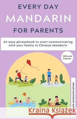 Everyday Mandarin for Parents: An easy phrasebook to start communicating with your family in Mandarin Chinese Ann Hamilton 9781838209506 Mooli Print - książka