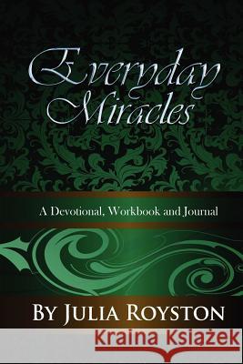 Everyday Miracles Julia A. Royston 9780981813516 Bk Royston Publishing - książka
