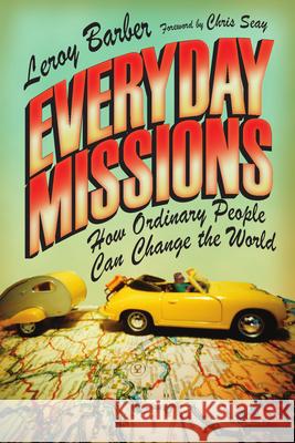 Everyday Missions: How Ordinary People Can Change the World Leroy Barber Chris Seay 9780830836369 IVP Books - książka