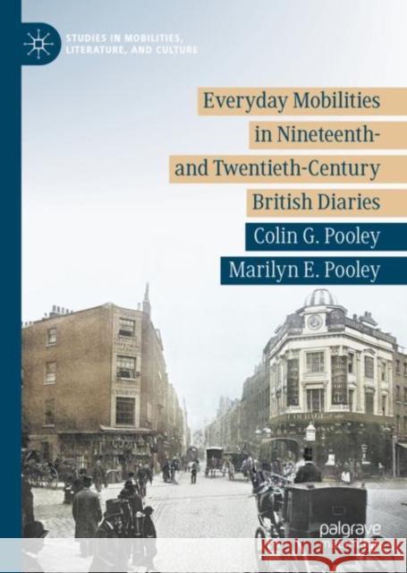 Everyday Mobilities in Nineteenth- And Twentieth-Century British Diaries Pooley, Colin G. 9783031126833 Palgrave Macmillan - książka