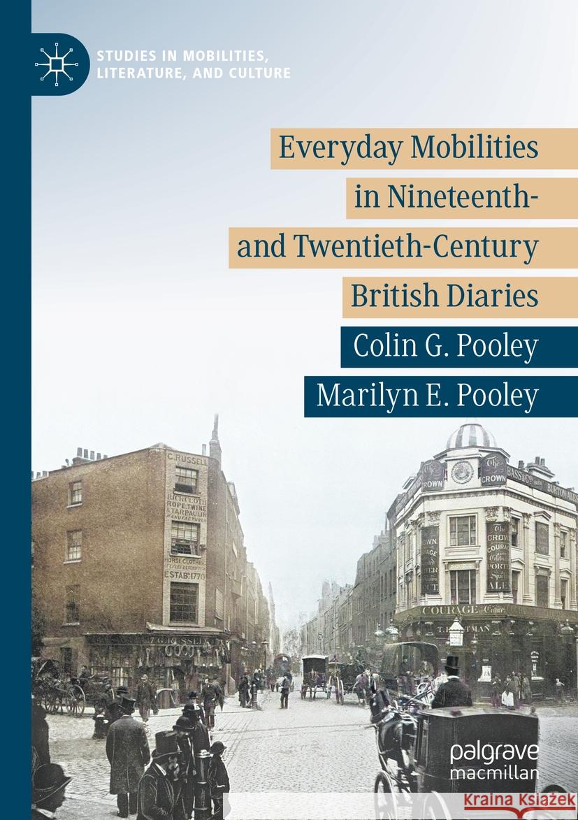 Everyday Mobilities in Nineteenth- and Twentieth-Century British Diaries  Colin G. Pooley, Marilyn E. Pooley 9783031126864 Springer International Publishing - książka