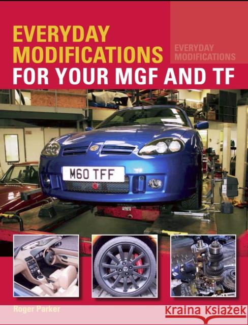 Everyday Modifications for your MGF and TF Parker, Roger 9781785004292 The Crowood Press Ltd - książka