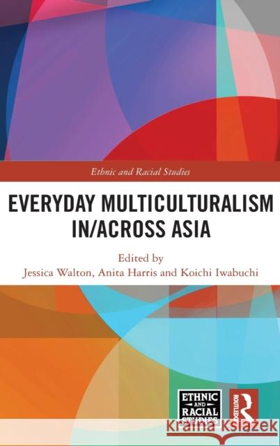 Everyday Multiculturalism In/Across Asia Walton, Jessica 9780367552817 Routledge - książka