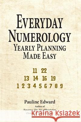 Everyday Numerology: Yearly Planning Made Easy Pauline Edward 9781927694107 Pauline Edward - książka