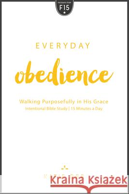 Everyday Obedience: Walking Purposefully in His Grace Katie Orr 9781625915252 New Hope Publishers (AL) - książka