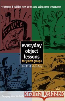 Everyday Object Lessons for Youth Groups: 45 Strange and Striking Ways to Get Your Point Across to Teenagers Musick, Helen 9780310226529 Zondervan Publishing Company - książka