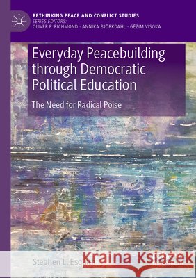 Everyday Peacebuilding through Democratic Political Education Esquith, Stephen L. 9783031883026 Springer Nature Switzerland - książka