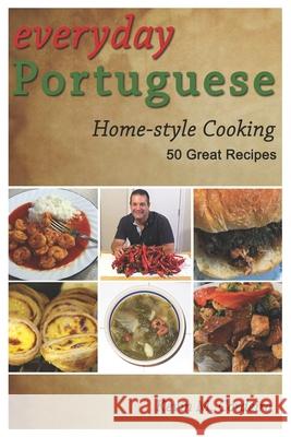 Everyday Portuguese Home-style Cooking - 50 Great Recipes Cordeiro, Kevin 9781491062777 Createspace - książka