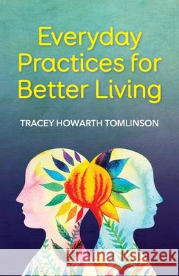 Everyday Practices for Better Living Tracey Howart 9781913071868 2qt Limited - książka