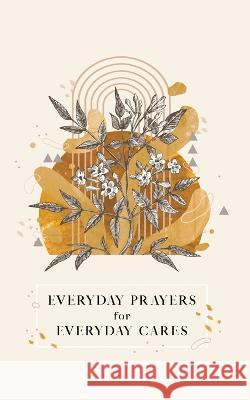 Everyday Prayers for Everyday Cares Candy Paull Honor Books 9781970103922 Honor Books - książka