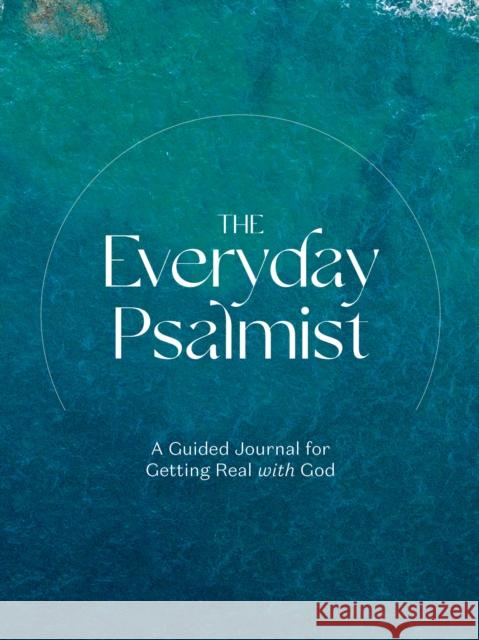 The Everyday Psalmist: A Guided Journal for Getting Real with God Ink & Willow 9780593233627 The Crown Publishing Group - książka