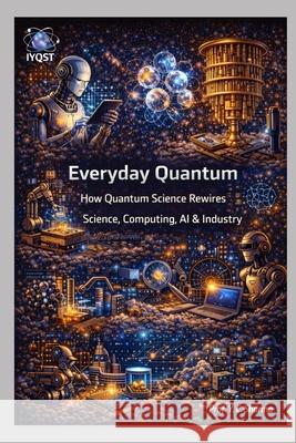 Everyday Quantum: How Quantum Science Rewires Science, Computing, AI & Industry Yogesh Chandra Sharma 9789356266933 Prof. Y. C. Sharma - książka