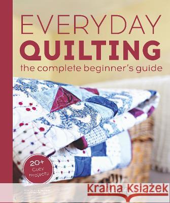 Everyday Quilting: The Complete Beginner\'s Guide to 15 Fun Projects Jennifer Fulton 9780744076042 Alpha Books - książka