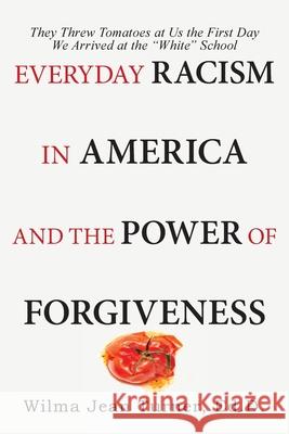 Everyday Racism in America and the Power of Forgiveness Wilma Jean Turner Ed D 9781973634690 WestBow Press - książka