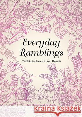 Everyday Ramblings: The Daily Use Journal for Your Thoughts Flash Planners and Notebooks 9781683777847 Traudl Whlke - książka