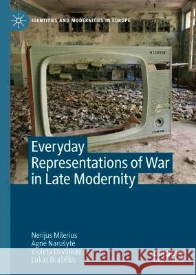 Everyday Representations of War in Late Modernity Lukas Brasiskis 9783031071348 Springer International Publishing AG - książka