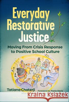 Everyday Restorative Justice: Moving from Crisis Response to Positive School Culture Tatiana Chaterji Wayne Au Fania Davis 9780807783801 Teachers College Press - książka