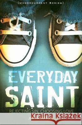 Everyday Saint: Rejecting Sin, Choosing Love Jim Hampton 9780834150188 Barefoot Ministries - książka