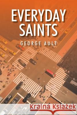 Everyday Saints George Ault 9781098082376 Christian Faith Publishing, Inc - książka