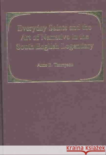 Everyday Saints and the Art of Narrative in the South English Legendary Anne B. Thompson 9780754632931 Routledge - książka