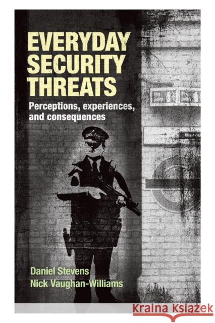 Everyday security threats: Perceptions, experiences, and consequences Stevens, Daniel 9781526142542 Manchester University Press - książka