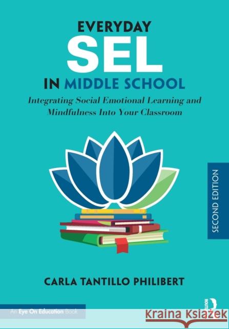 Everyday Sel in Middle School: Integrating Social Emotional Learning and Mindfulness Into Your Classroom Philibert, Carla Tantillo 9780367692339 Routledge - książka