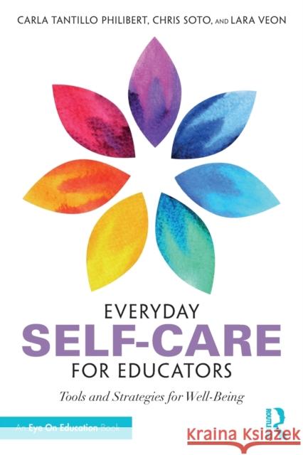 Everyday Self-Care for Educators: Tools and Strategies for Well-Being Carla Tantill Christopher Soto Lara Veon 9780367229825 Eye on Education - książka