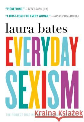 Everyday Sexism: The Project That Inspired a Worldwide Movement Laura Bates 9781250100184 Thomas Dunne Book for St. Martin's Griffin - książka