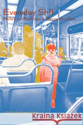 Everyday Shit: Notes on Abolition & Reconstruction  9781945335624 Common Notions - książka