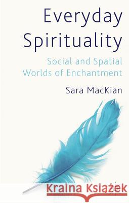 Everyday Spirituality: Social and Spatial Worlds of Enchantment Mackian, S. 9780230219397  - książka