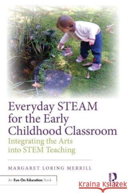 Everyday STEAM for the Early Childhood Classroom Margaret Loring Merrill 9781032491233 Taylor & Francis Ltd - książka