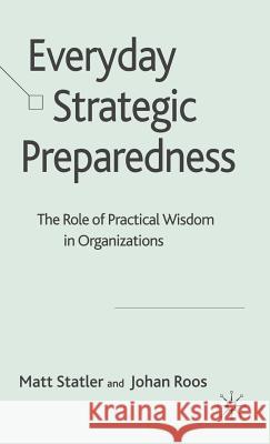 Everyday Strategic Preparedness: The Role of Practical Wisdom in Organizations Statler, M. 9780230515635 Palgrave MacMillan - książka