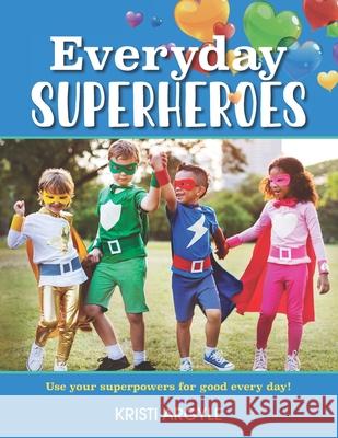 Everyday Superheroes Kristi Argyle 9781774821039 Hasmark Publishing International - książka
