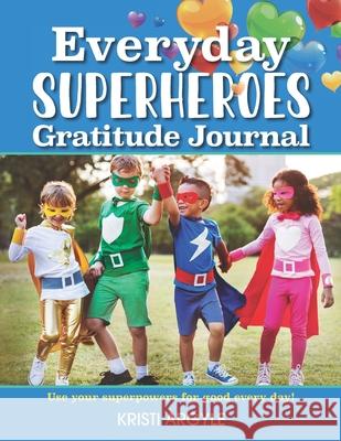 Everyday Superheroes: Journal Kristi Argyle 9781774821121 Hasmark Publishing International - książka
