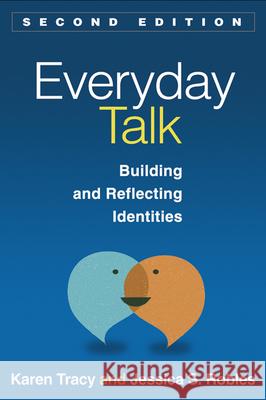 Everyday Talk: Building and Reflecting Identities Tracy, Karen 9781462511471  - książka
