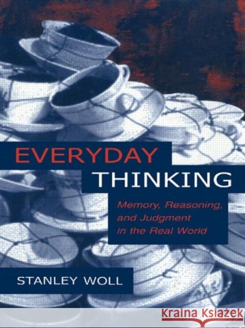 Everyday Thinking: Memory, Reasoning, and Judgment in the Real World Woll, Stanley 9780415647632 Psychology Press - książka