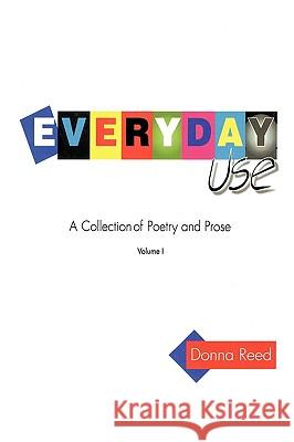 Everyday Use: A collection of poetry and prose. Volume I Donna Reed 9781450228114 iUniverse - książka