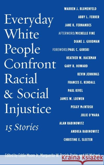 Everyday White People Confront Racial and Social Injustice: 15 Stories Eddie Moore Marguerite W. Pennick-Parks Ali Michael 9781620362075 Stylus Publishing (VA) - książka