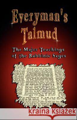 Everyman's Talmud: The Major Teachings of the Rabbinic Sages Cohen, Abraham 9789562914352 WWW.Bnpublishing.com - książka