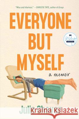 Everyone But Myself: A Memoir Julie Chavez 9781958506059 Zibby Books - książka