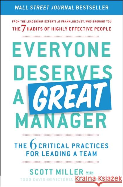 Everyone Deserves a Great Manager: The 6 Critical Practices for Leading a Team Scott Jeffrey Miller Todd Davis Victoria Roo 9781982112080 Simon & Schuster - książka