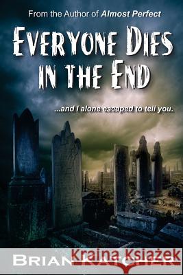 Everyone Dies in the End Brian Katcher 9780615710174 Dark Continents - książka