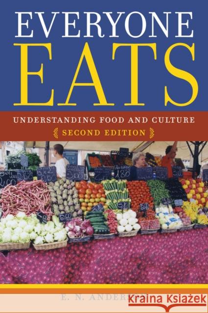 Everyone Eats: Understanding Food and Culture E. N. Anderson 9780814770146 New York University Press - książka