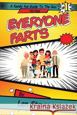 Everyone Farts: A family Fun Guide to the Gas We Pass Len Stevenson 9781655751660 Independently Published - książka