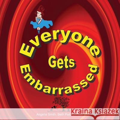 Everyone Gets Embarrassed Angelia M. Smith Beth Pait Corissa Smith 9781530603510 Createspace Independent Publishing Platform - książka