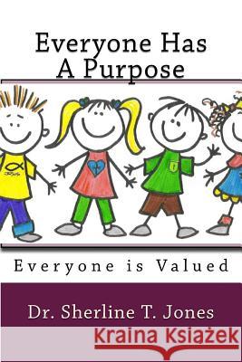 Everyone Has A Purpose: You Are Valued Jones, Sherline T. 9781985735019 Createspace Independent Publishing Platform - książka