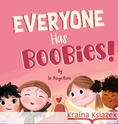 Everyone Has Boobies!: A children's book about breasts Roth, Robyn, Zaki, Amna 9798993381916 Everyone Has Boobies! - książka