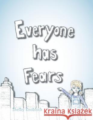 Everyone has Fears Knobloch, Shelby 9781503580343 Xlibris Corporation - książka