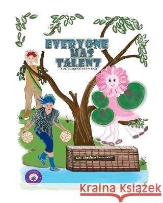 Everyone Has Talent: & Alionanens Know That Lini Abraham Fernandez   9798832074245 Independently Published - książka