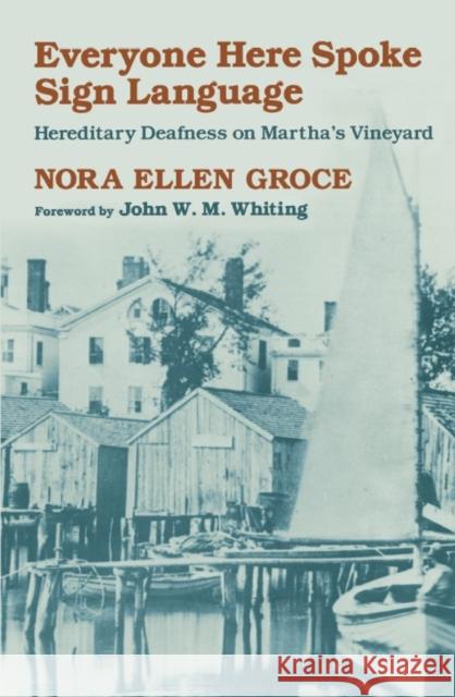 Everyone Here Spoke Sign Language: Hereditary Deafness on Martha's Vineyard Groce, Nora Ellen 9780674270411 Harvard University Press - książka